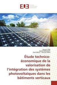 Produktbild: &Eacute;tude technico-&eacute;conomique de la valorisation de l'int&eacute;gration des syst&egrave;mes photovolta&iuml;ques dans les b&acirc;timents verticaux
