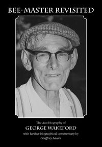 Produktbild: Bee-Master Revisited, the Autobiography of George Wakeford