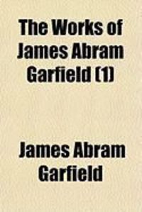Produktbild: The Works of James Abram Garfield (1)