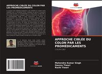 Produktbild: Approche Cibl&eacute;e Du Colon Par Les Prom&eacute;dicaments