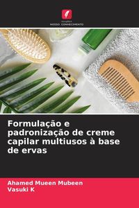 Produktbild: Formula&ccedil;&atilde;o e padroniza&ccedil;&atilde;o de creme capilar multiusos &agrave; base de ervas