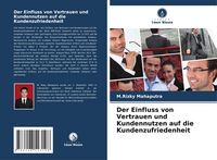 Produktbild: Der Einfluss von Vertrauen und Kundennutzen auf die Kundenzufriedenheit