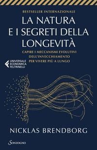 Produktbild: La natura e i segreti della longevit&agrave;. Capire i meccanismi evolutivi dell'invecchiamento per vivere pi&ugrave; a lungo