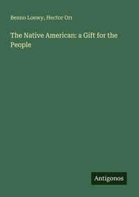 Produktbild: The Native American: a Gift for the People