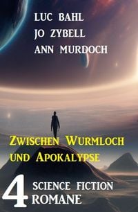 Produktbild: Zwischen Wurmloch und Apokalypse: 4 Science Fiction Romane