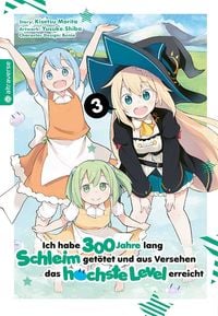 Produktbild: Ich habe 300 Jahre lang Schleim get&ouml;tet und aus Versehen das h&ouml;chste Level erreicht 03