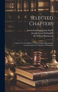 Produktbild: Selected Chapters: (1 And 24 To 33 Of Book 2) Of Sir William Blackstone's Commentaries On The Laws Of England