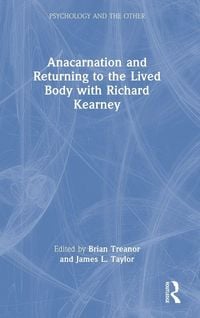Produktbild: Anacarnation and Returning to the Lived Body with Richard Kearney
