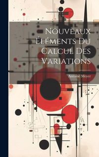 Produktbild: Nouveaux &Eacute;l&eacute;ments Du Calcul Des Variations