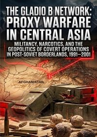 Produktbild: The Gladio B Network: Proxy Warfare in Central Asia
