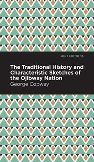 Produktbild: The Traditional History and Characteristic Sketches of the Ojibway Nation