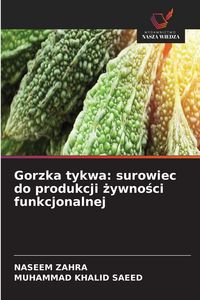 Produktbild: Gorzka tykwa: surowiec do produkcji &iquest;ywno&iquest;ci funkcjonalnej