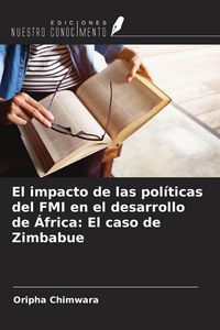 Produktbild: El impacto de las pol&iacute;ticas del FMI en el desarrollo de &Aacute;frica: El caso de Zimbabue