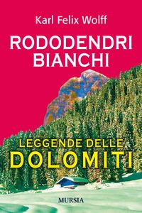 Produktbild: Rododendri bianchi. Leggende delle Dolomiti