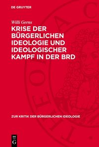 Produktbild: Krise der b&uuml;rgerlichen Ideologie und ideologischer Kampf in der BRD