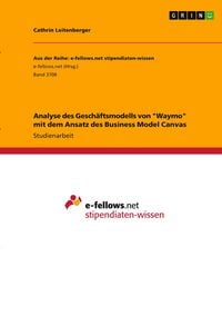 Produktbild: Analyse des Gesch&auml;ftsmodells von "Waymo" mit dem Ansatz des Business Model Canvas