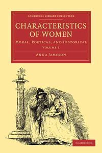 Produktbild: Characteristics of Women 2 Volume Paperback Set: Moral, Poetical and Historical