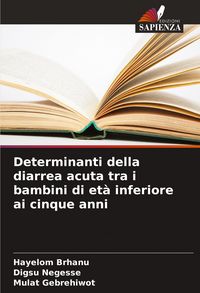 Produktbild: Determinanti della diarrea acuta tra i bambini di et&agrave; inferiore ai cinque anni