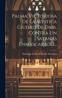 Produktbild: Palma Victoriosa De La Mystica Ciudad De Dios, Contra Un Satan&aacute;s Enmascarado...