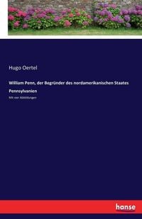 Produktbild: William Penn, der Begr&uuml;nder des nordamerikanischen Staates Pennsylvanien
