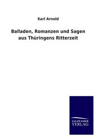 Produktbild: Balladen, Romanzen und Sagen aus Th&uuml;ringens Ritterzeit