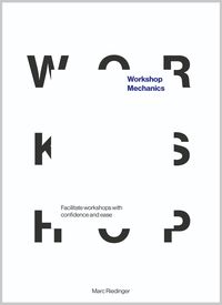 Produktbild: Workshop Mechanics: Facilitate workshops with confidence and ease