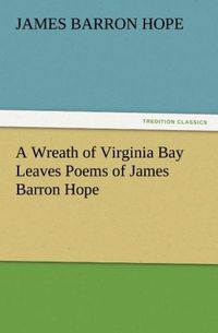 Produktbild: A Wreath of Virginia Bay Leaves Poems of James Barron Hope
