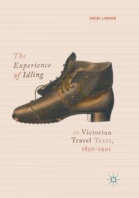 Produktbild: The Experience of Idling in Victorian Travel Texts, 1850&ndash;1901
