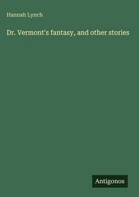 Produktbild: Dr. Vermont's fantasy, and other stories