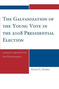 Produktbild: Galvanization of the Young Vote in the 2008 Presidential Election