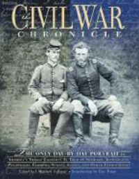 Produktbild: The Civil War Chronicle: The Only Day-By-Day Portrait of America's Tragic Conflict as Told by Soldiers, Jounalists, Politicians, Farmers, Nurse