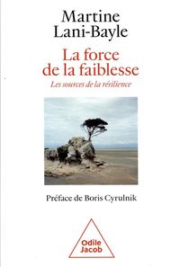 Produktbild: La force de la faiblesse : les sources de la r&eacute;silience