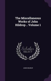 Produktbild: The Miscellaneous Works of John Hildrop .. Volume 1