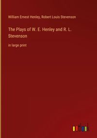 Produktbild: The Plays of W. E. Henley and R. L. Stevenson