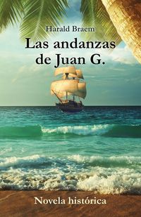 Produktbild: Las andanzas de Juan G. - Novela hist&oacute;rica