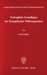 Produktbild: Volkswirtschaftlicher Kurzkommentar: Vertragliche Grundlagen der Europ&auml;ischen W&auml;hrungsunion.