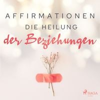 Produktbild: Affirmationen - Die Heilung der Beziehungen