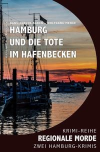 Produktbild: Hamburg und die Tote im Hafenbecken &ndash; Regionale Morde: 2 Hamburg-Krimis: Krimi-Reihe