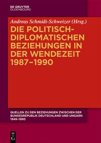 Produktbild: Die politisch-diplomatischen Beziehungen in der Wendezeit 1987&ndash;1990