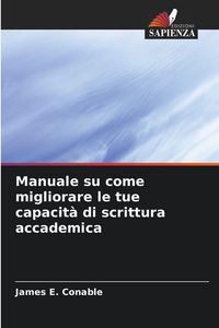 Produktbild: Manuale su come migliorare le tue capacit&agrave; di scrittura accademica