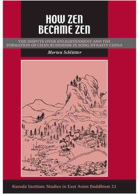 Produktbild: How Zen Became Zen: The Dispute Over Enlightenment and the Formation of Chan Buddhism in Song-Dynasty China
