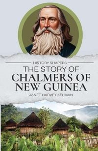 Produktbild: The Story of Chalmers of New Guinea
