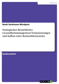 Produktbild: Strategisches Betriebliches Gesundheitsmanagement. Voraussetzungen und Aufbau eines Kennzahlensystems