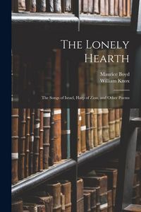 Produktbild: The Lonely Hearth: The Songs of Israel, Harp of Zion, and Other Poems
