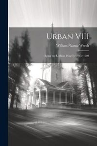 Produktbild: Urban VIII: Being the Lothian Prize Essay for 1903