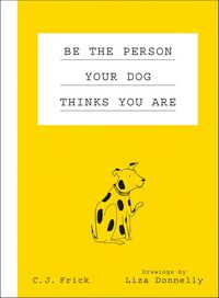 Produktbild: Be the Person Your Dog Thinks You Are
