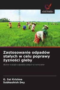 Produktbild: Zastosowanie odpad&oacute;w sta&iquest;ych w celu poprawy &iquest;yzno&iquest;ci gleby