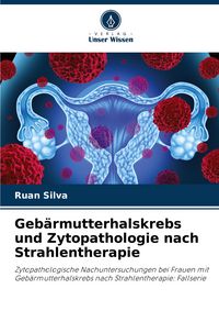Produktbild: Geb&auml;rmutterhalskrebs und Zytopathologie nach Strahlentherapie