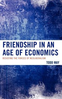 Produktbild: May, T: Friendship in an Age of Economics