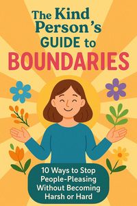 Produktbild: The Kind Person's Guide to Boundaries: 10 Ways to Stop People-Pleasing Without Becoming Harsh or Hard